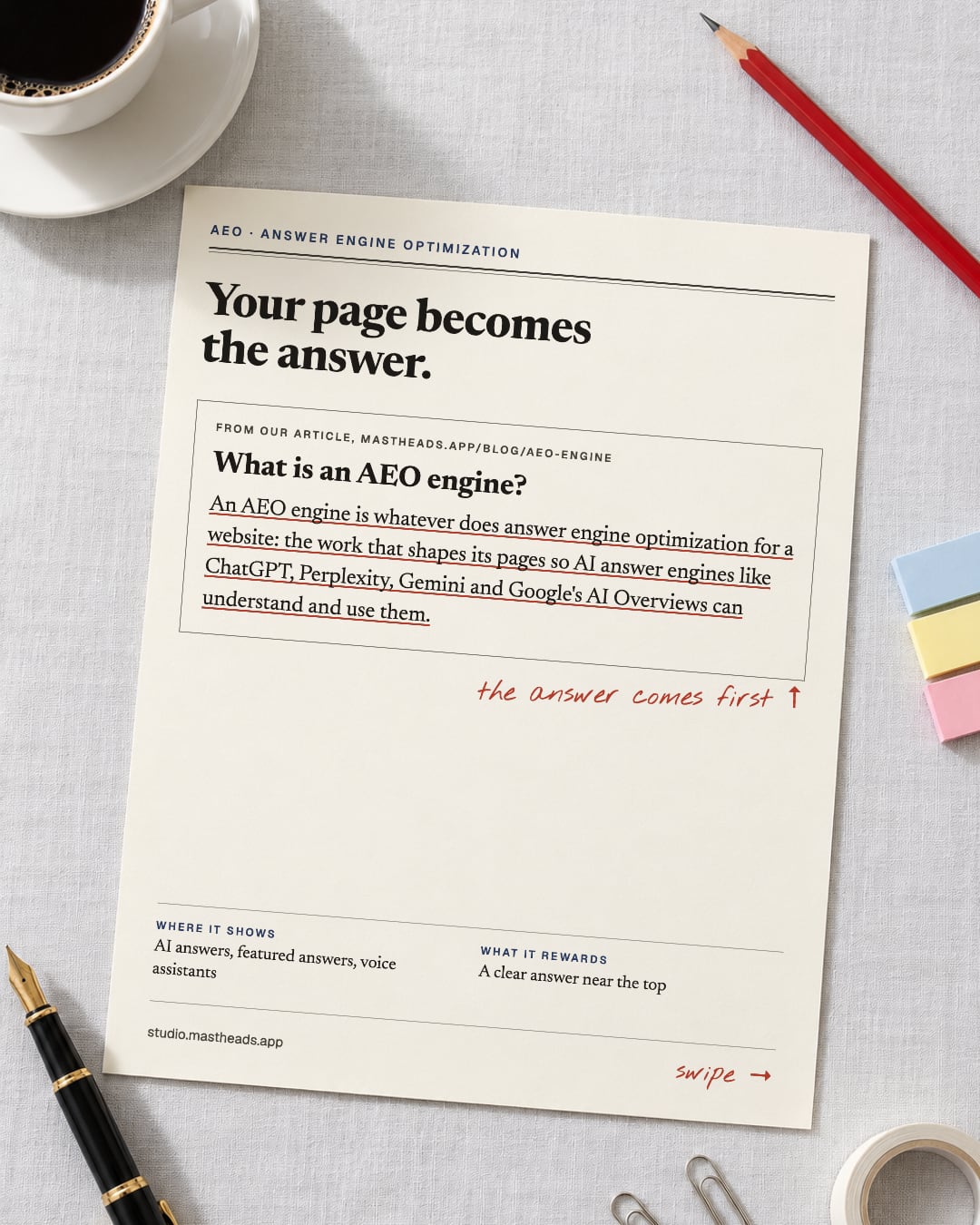 AEO, answer engine optimization: your page becomes the answer. Where it shows: AI answers, featured answers, voice assistants. What it rewards: a clear answer near the top.